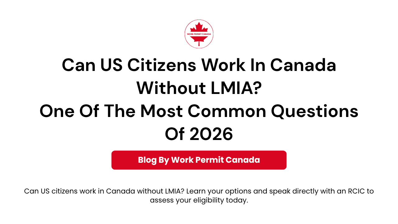 Featured image of the blog "Can US Citizens Work In Canada Without LMIA?" by Work Permit Canada