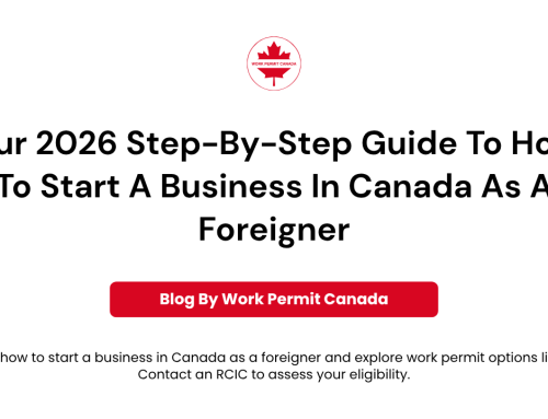 Our 2026 Step-by-Step Guide To How To Start A Business In Canada As A Foreigner