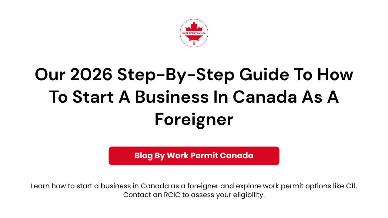 Featured image of the blog "Our 2026 Step-By-Step Guide To How To Start A Business In Canada As A Foreigner".