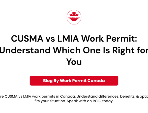 CUSMA vs LMIA Work Permit: Understand Which One Is Right for You
