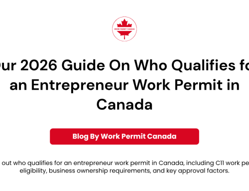 2026 Guide On Who Qualifies for an Entrepreneur Work Permit in Canada