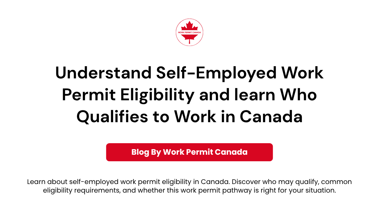 Featured image of the blog "Understand Self-Employed Work Permit Eligibility".