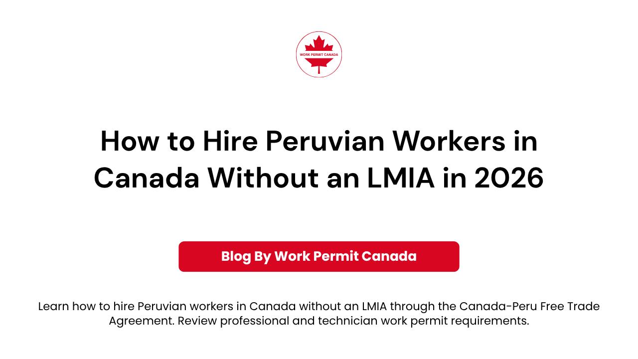Featured image of the blog "How to Hire Peruvian Workers in Canada Without an LMIA in 2026".